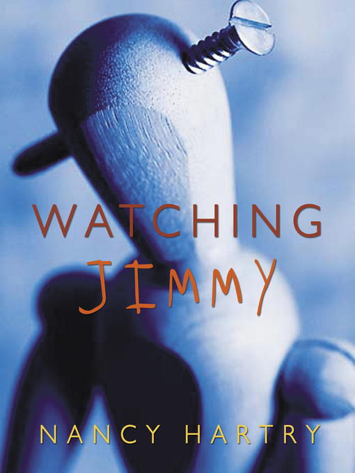 Title details for Watching Jimmy by Nancy Hartry - Available